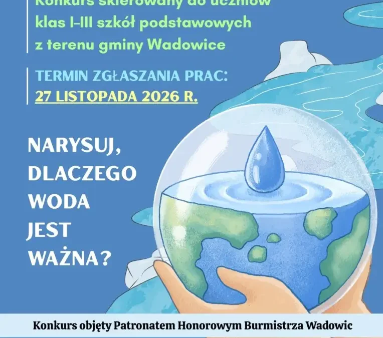 Konkurs plastyczny „Każda kropla ma znaczenie” dla najmłodszych uczniów z gminy Wadowice
